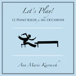 Let's Play! 12 Piano Solos for All Occasions by Ann Marie Kurrasch album reviews, ratings, credits