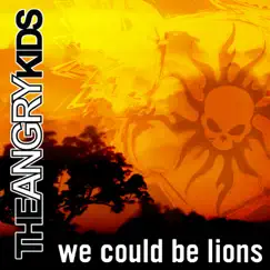 We Could Be Lions - Single by The Angry Kids album reviews, ratings, credits