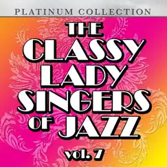 The Classy Lady Singers of Jazz, Vol. 7 by Various Artists album reviews, ratings, credits