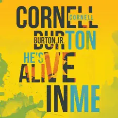 He's Alive in Me - Single by Cornell Burton, Jr. album reviews, ratings, credits