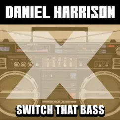 Switch That Bass - Single by Daniel Harrison album reviews, ratings, credits