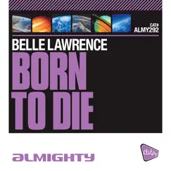 Almighty Presents Born to Die (Remixes) - EP by Belle Lawrence album reviews, ratings, credits