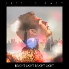 Life Is Easy by Bright Light Bright Light album reviews, ratings, credits