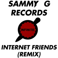 Internet Friends (Remix) - Single by Sammy G Records album reviews, ratings, credits