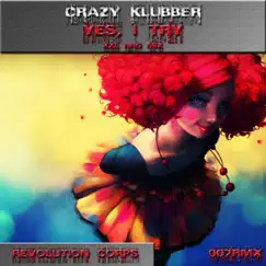 Yes I Try (NRG XXL mix) - Single by Crazy Klubber album reviews, ratings, credits