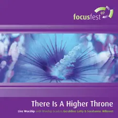 There Is a Higher Throne (Live Worship From Focusfest 2007) by Geraldine Latty & Sarahanne Wilmont album reviews, ratings, credits