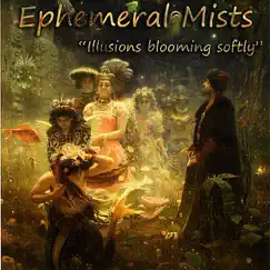 Illusions Blooming Softly - EP by Ephemeral Mists album reviews, ratings, credits