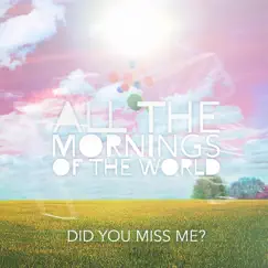 Did You Miss Me? - EP by All the Mornings of the World album reviews, ratings, credits