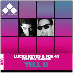 Tell U (feat. Will Diamond) [Remixes] by Lucas Reyes & Fox 40 album reviews, ratings, credits