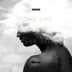 Love Like You've Never Been Hurt Before (feat. Hedvig) Song Lyrics