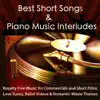 Best Short Songs & Piano Music Interludes Royalty Free Music for Commercials and Short Films, Love Tunes, Ballet Videos & Romantic Movie Themes album lyrics, reviews, download