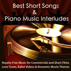 Best Short Songs & Piano Music Interludes Royalty Free Music for Commercials and Short Films, Love Tunes, Ballet Videos & Romantic Movie Themes by Short Songs & Interludes Masters album reviews, ratings, credits