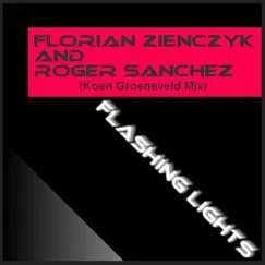 Flashing Lights (feat. Roger Sanchez) [Koen Groeneveld Mix] - Single by Florian Zienczyk album reviews, ratings, credits