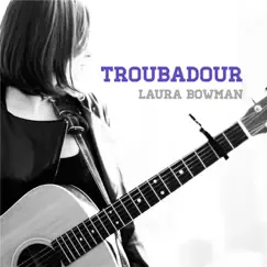 Troubadour - EP by Laura Bowman album reviews, ratings, credits