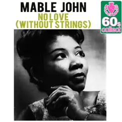 No Love (Remastered) (Without Strings) - Single by Mable John album reviews, ratings, credits