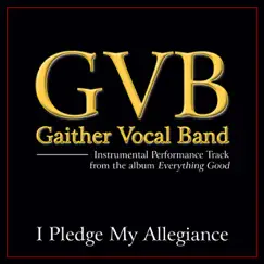I Pledge My Allegiance Performance Tracks - EP by Gaither Vocal Band album reviews, ratings, credits
