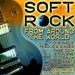 Soft Rock from Around the World by Troops of Tomorrow album reviews, ratings, credits