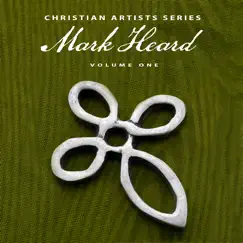 Christian Artists Series: Mark Heard, Vol. 1 by Mark Heard album reviews, ratings, credits