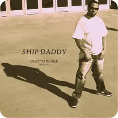 Ghetto World - Single by Ship Daddy album reviews, ratings, credits