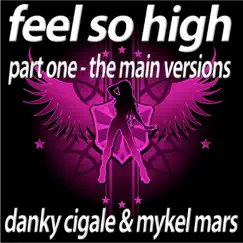 Feel So High, Pt. 1 (Remixes) by Danky Cigale & Mykel Mars album reviews, ratings, credits