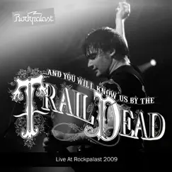 Live At Rockpalast (Live in Cologne 14. 05. 2009) by ...And You Will Know Us By the Trail of Dead album reviews, ratings, credits