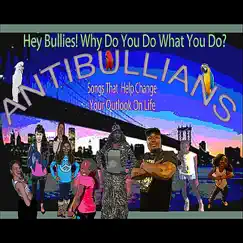 Hey Bullies ! Why Do You Do What You Do? by Antibullians album reviews, ratings, credits