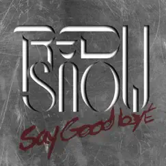 Say Goodbye - Single by Red Snow album reviews, ratings, credits