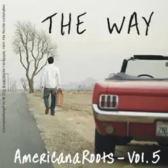 The Way - Americana Roots, Vol.5 by Various Artists album reviews, ratings, credits