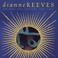 The Palo Alto Sessions 1981-1985 by Dianne Reeves album reviews, ratings, credits