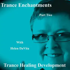 Trance Enchantments, Pt. 2 (Trance Healing Development) by Helen DaVita album reviews, ratings, credits