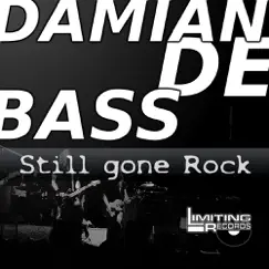 Still Gone Rock - Single by DamianDeBASS album reviews, ratings, credits