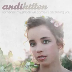 Someday My Prince Will Come / I'll Be Seeing You - Single by Andi Kitten album reviews, ratings, credits