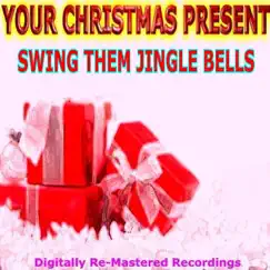 Your Christmas Present - Swing Them Jingle Bells by Various Artists album reviews, ratings, credits