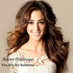 You Are My Sunshine - Single by Aubree Dieckmeyer album reviews, ratings, credits