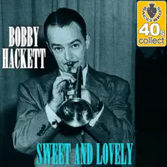 Sweet and Lovely (Remastered) - Single by Bobby Hackett album reviews, ratings, credits