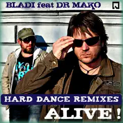 Alive! Hard Dance Remixes - EP by Bladi & Dr Mako album reviews, ratings, credits
