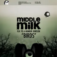 Birds (feat. Mumblin' Johnsson & T.O.S.) - Single by Middle Milk album reviews, ratings, credits
