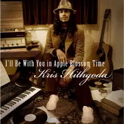 I'll Be With You in Apple Blossom Time - Single by Kris Hithgoda album reviews, ratings, credits