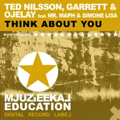 Think About You (feat. Mr. Maph & Simone Lisa) - Single by Ted Nilsson, Garrett & Ojelay album reviews, ratings, credits