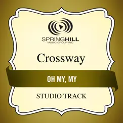 Oh My, My (Studio Track) - EP by Crossway album reviews, ratings, credits