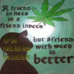 Friend With Weed (Nine Lives Remix) - Single by Top Cat album reviews, ratings, credits