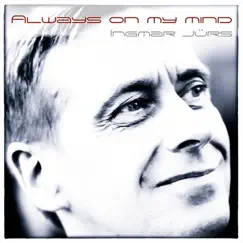 Always On My Mind by Ingmar Jürs album reviews, ratings, credits