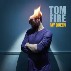 My Queen (feat. Mat Hilde) - Single by Tom Fire album reviews, ratings, credits