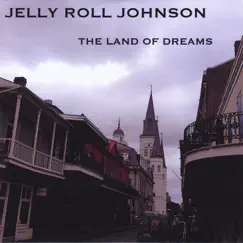 The Land of Dreams by Jelly Roll Johnson album reviews, ratings, credits