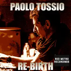 Re-Birth - Single by Paolo Tossio album reviews, ratings, credits