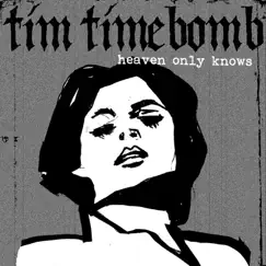 Heaven Only Knows - Single by Tim Timebomb album reviews, ratings, credits