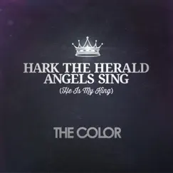 Hark the Herald Angels Sing (He Is My King) - Single by The Color album reviews, ratings, credits