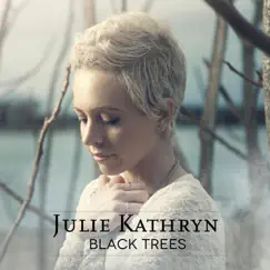 Black Trees - Single by Julie Kathryn album reviews, ratings, credits