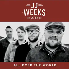 All Over the World by JJ Weeks Band album reviews, ratings, credits