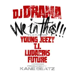 We In This (feat. Young Jeezy, T.I., Ludacris & Future) - Single by DJ Drama album reviews, ratings, credits